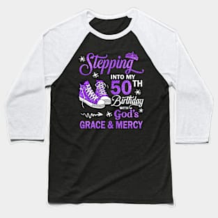 Stepping Into My 50th Birthday With God's Grace & Mercy Bday Baseball T-Shirt